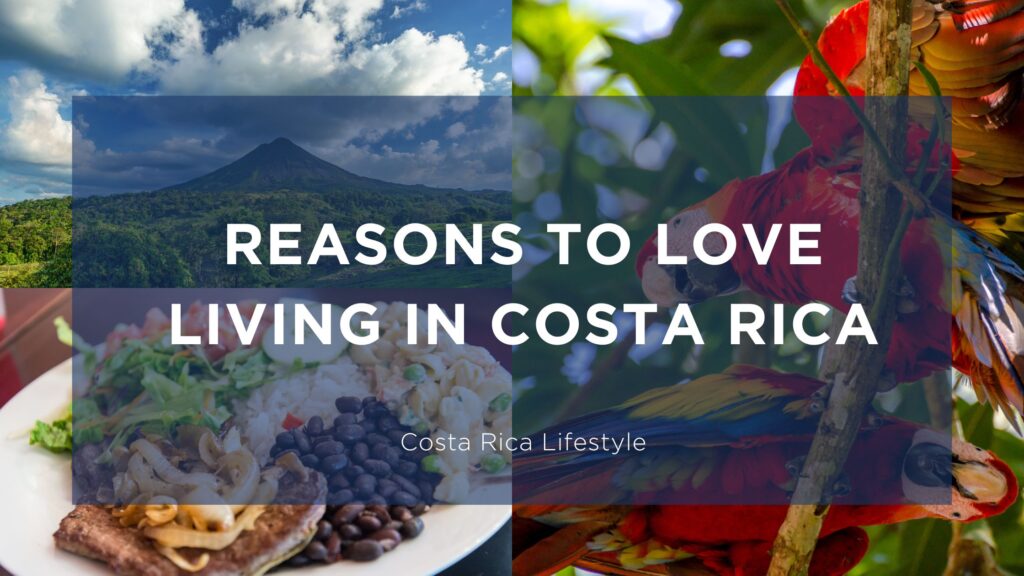 Reasons to Love Living in Costa Rica